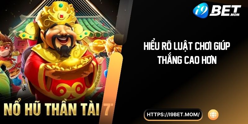 Hiểu rõ luật chơi giúp thắng cao hơn