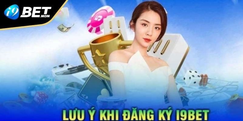Các lưu ý cần thiết cho người chơi lần đầu tạo tài khoản i9BET