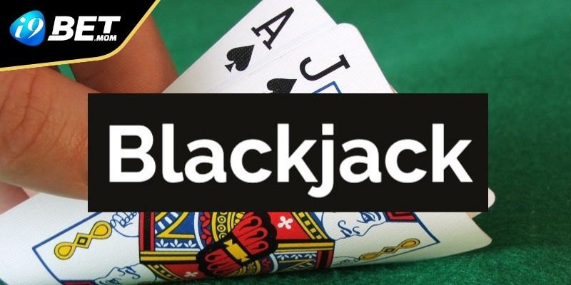 Giới thiệu tựa game Blackjack là như thế nào
